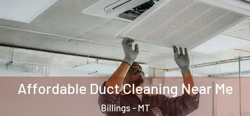 Affordable Duct Cleaning Near Me Billings - MT