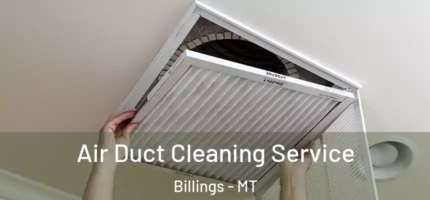  Air Duct Cleaning Service Billings - MT