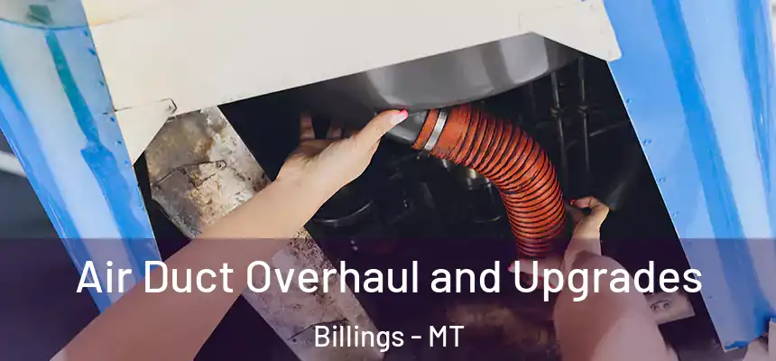 Air Duct Overhaul and Upgrades Billings - MT