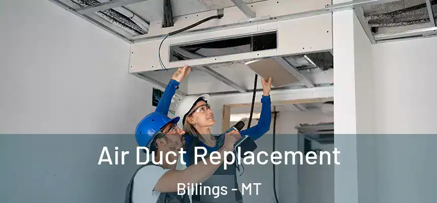  Air Duct Replacement Billings - MT