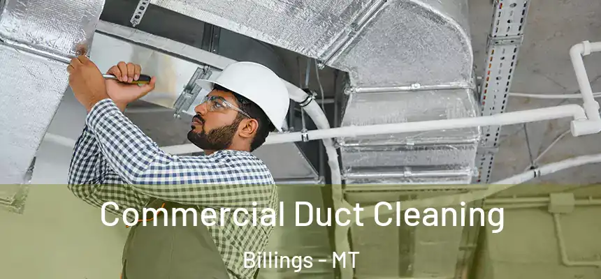 Commercial Duct Cleaning Billings - MT