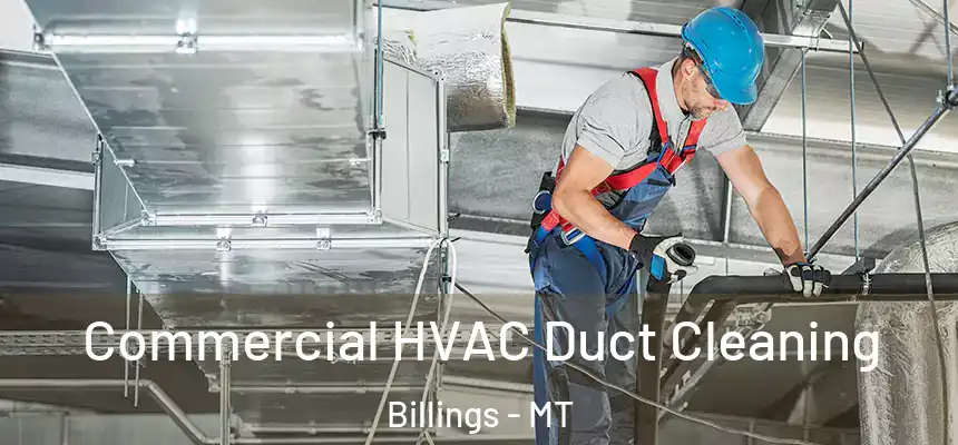 Commercial HVAC Duct Cleaning Billings - MT