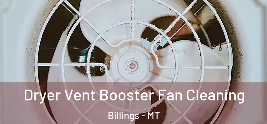  Dryer Vent Booster Fan Cleaning Billings - MT