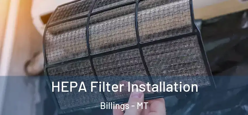  HEPA Filter Installation Billings - MT