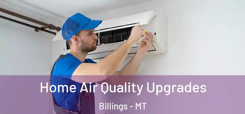 Home Air Quality Upgrades Billings - MT