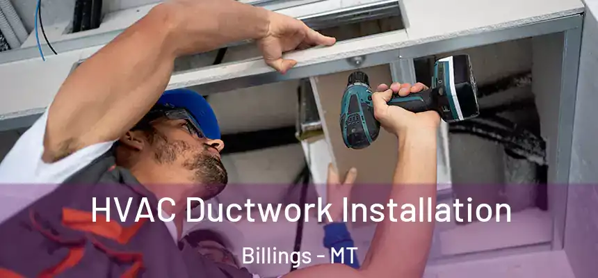  HVAC Ductwork Installation Billings - MT