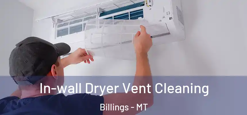 In-wall Dryer Vent Cleaning Billings - MT