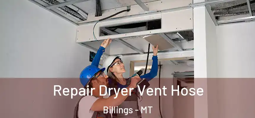 Repair Dryer Vent Hose Billings - MT