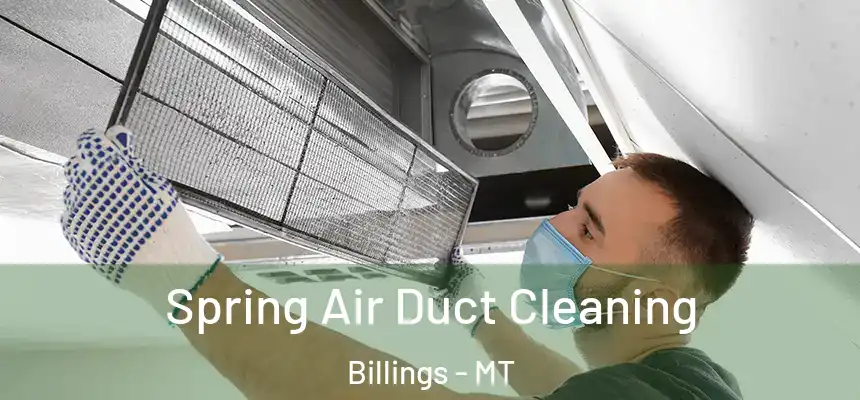 Spring Air Duct Cleaning Billings - MT